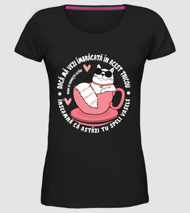 Dacă o vezi îmbrăcată în acest tricou, înseamnă că astăzi tu speli vasele. Mama se odihnește astăzi. model negru pe tricou