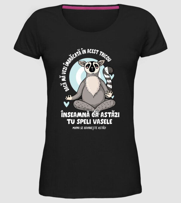 Dacă o vezi îmbrăcată în acest tricou, înseamnă că astăzi tu speli vasele. Mama se odihnește astăzi. model negru pe tricou