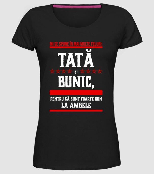 mi se spune în mai multe feluri: tată și bunic, pentru că sunt foarte bun la ambele model negru pe tricou