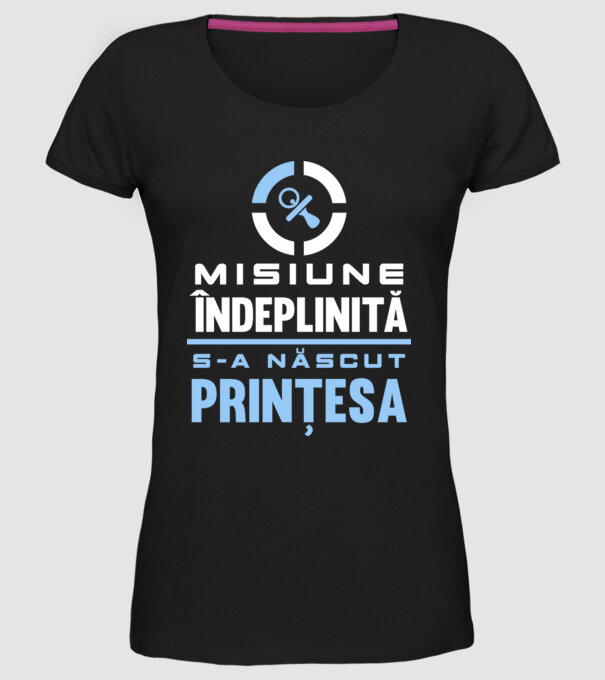 Misiune îndeplinită - s-a născut prințesa model negru pe tricou