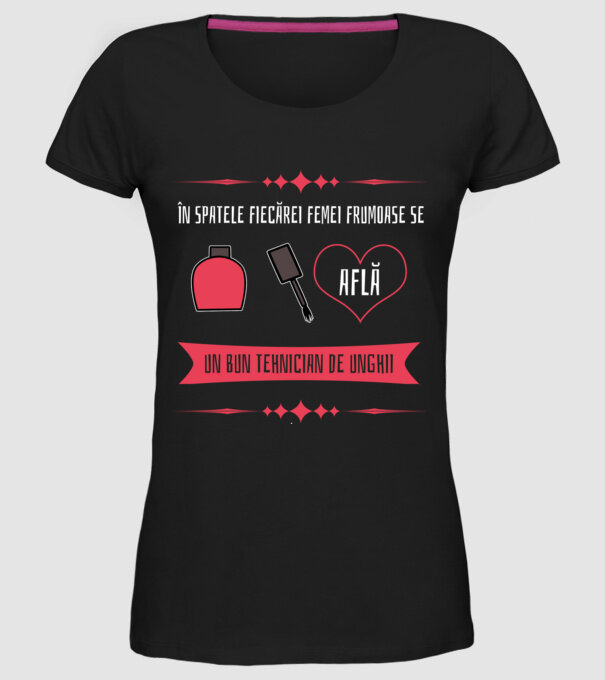 În spatele fiecărei femei frumoase se află un bun tehnician de unghii model negru pe tricou