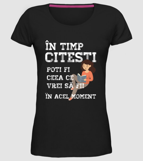 în timp ce citești poți fi ceea ce vrei să fii - în acel moment model negru pe tricou
