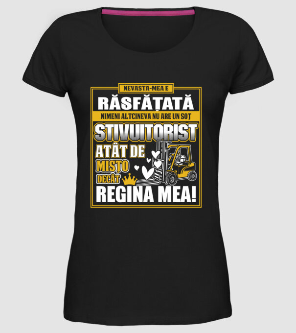 Nevastă-mea e răsfățată, nimeni altcineva nu are un soț stivuitorist atât de mișto decât regina mea - D8678046-01 model negru pe tricou