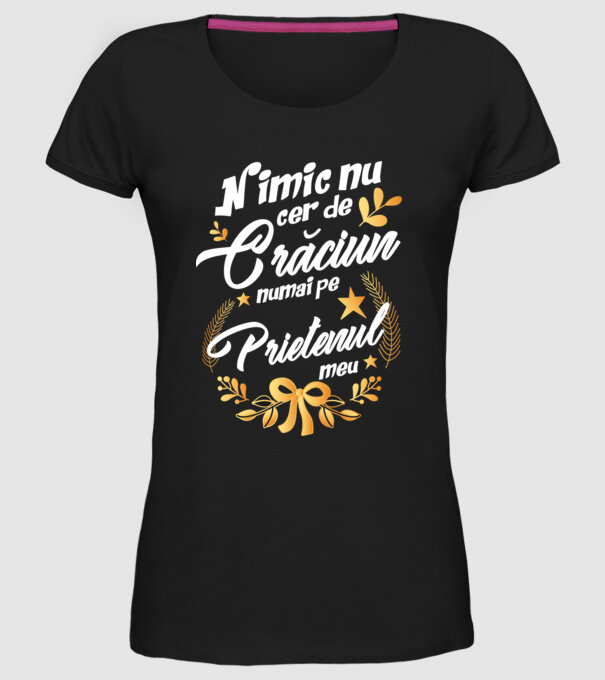 nimic nu cer de Crăciun, numai pe prietenul meu model negru pe tricou