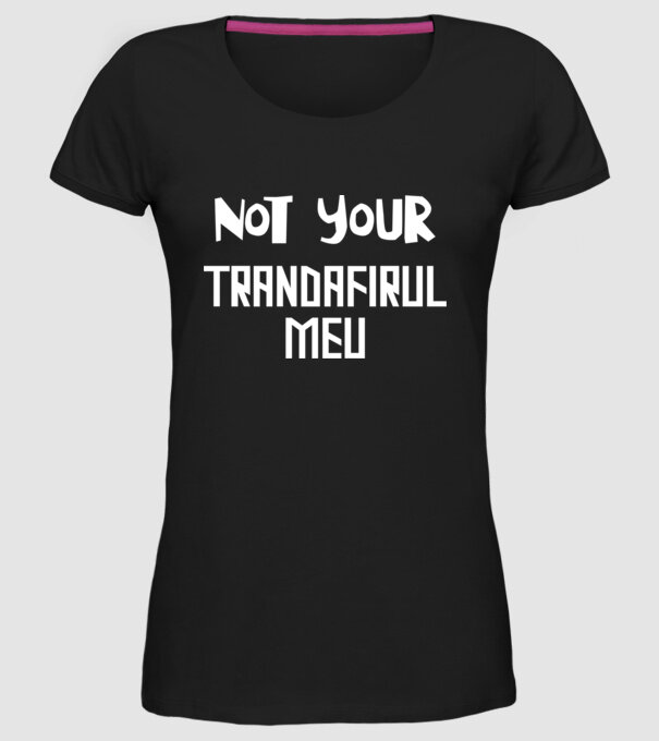 not your ... trandafirul meu model negru pe tricou