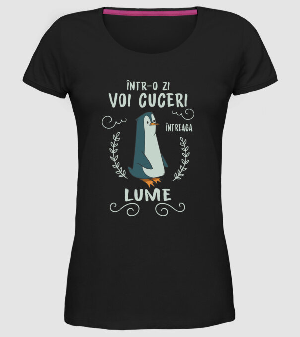 Într-o zi voi cuceri întreaga lume model negru pe tricou