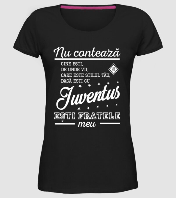 nu contează cine ești, de unde vii, care este stilul tău, dacă ești cu Juventus, ești fratele meu model negru pe tricou