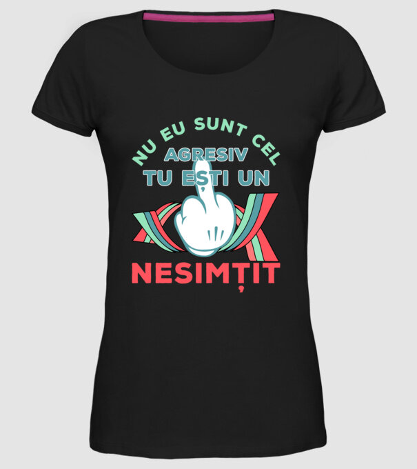 nu eu sunt cel agresiv, tu ești un nesimțit model negru pe tricou