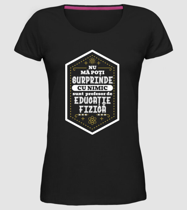 Nu mă poți surprinde cu nimic, sunt profesor de educație fizică D5115620 model negru pe tricou