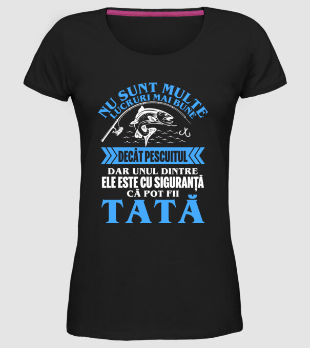 nu sunt multe lucruri mai bune decât pescuitul, dar unul dintre ele este cu siguranță că pot fii tată model negru pe tricou