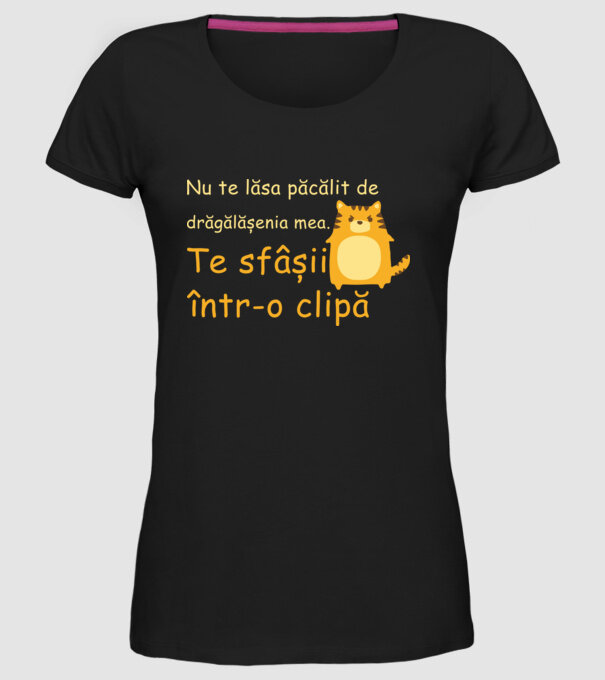 nu te lăsa păcălit de drăgălășenia mea. te sfâșii într-o clipă model negru pe tricou