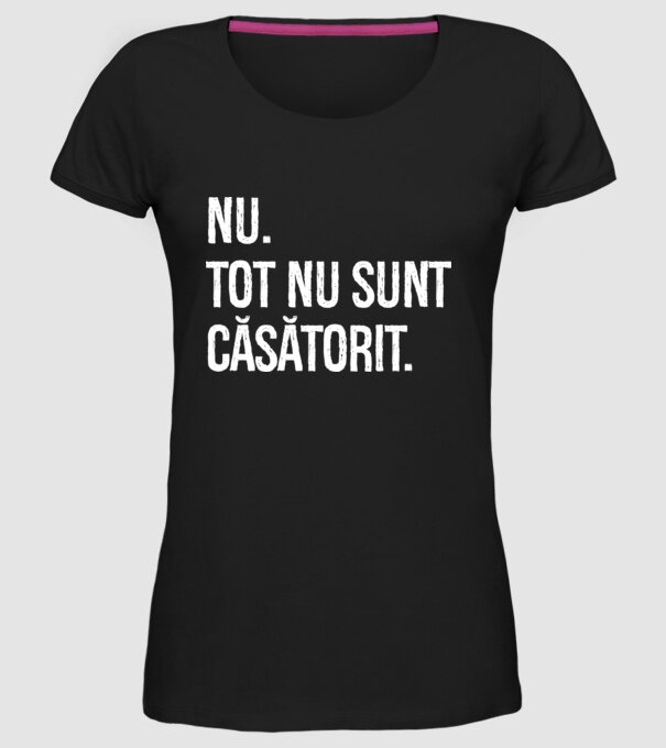 nu. tot nu sunt căsătorit. model negru pe tricou