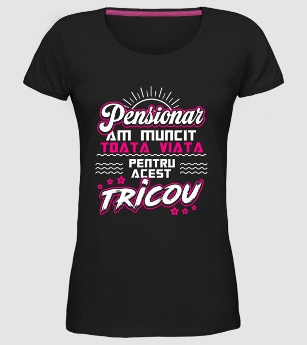 Pensionar - am muncit toată viața pentru acest tricou model negru pe tricou