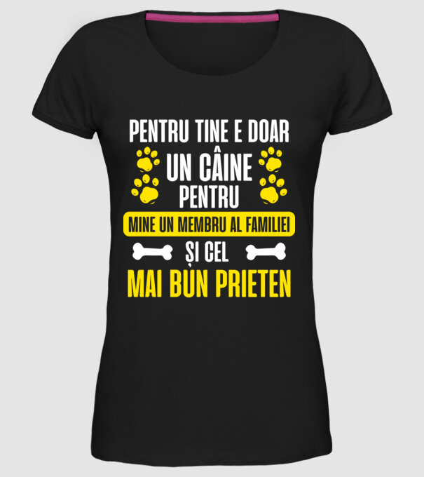 pentru tine e doar un câine, pentru mine un membru al familiei și cel mai bun prieten model negru pe tricou