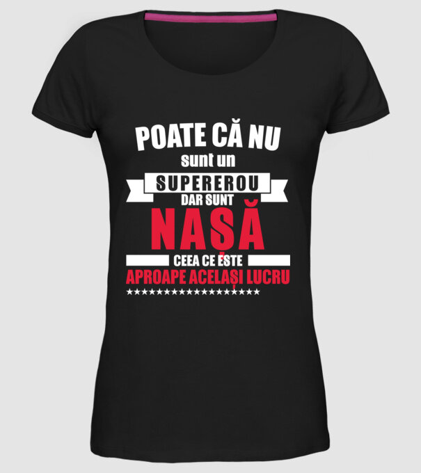 Poate că nu sunt un supererou, dar sunt nașă, ceea ce este aproape același lucru model negru pe tricou