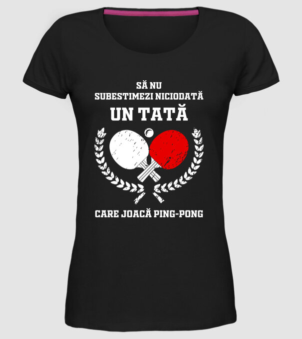 Să nu subestimezi niciodată un tată care joacă ping-pong model negru pe tricou