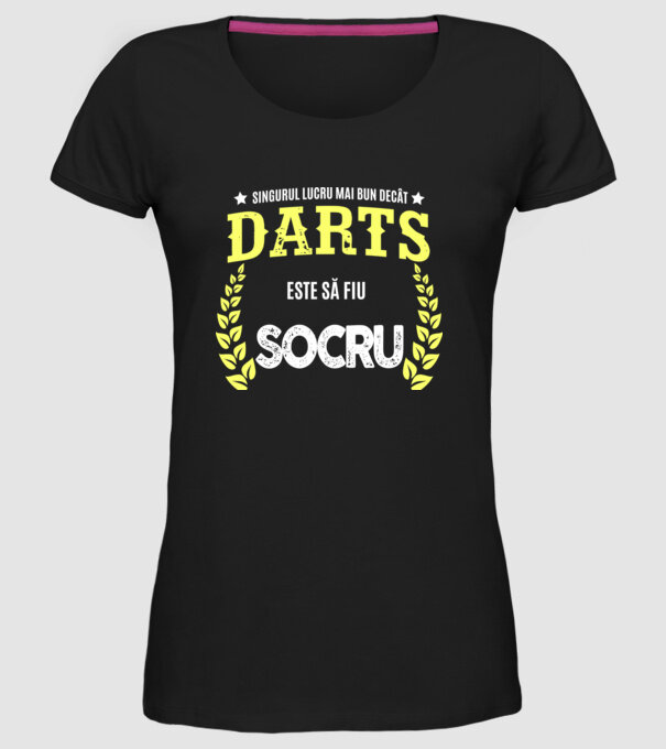 singurul lucru mai bun decât darts este să fiu socru model negru pe tricou
