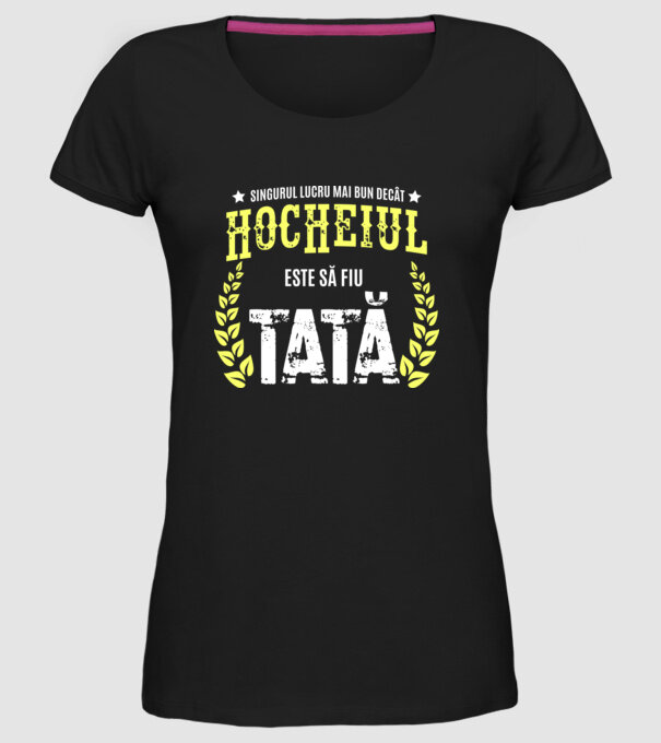 Singurul lucru mai bun decât hocheiul este să fiu tată model negru pe tricou