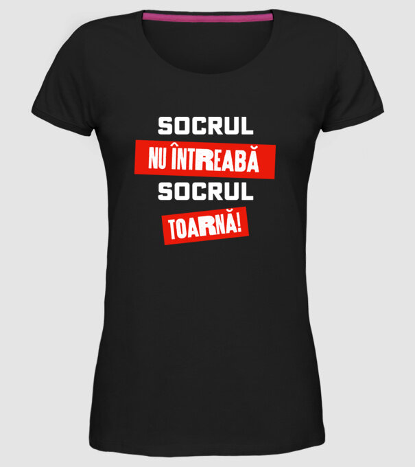 Socrul nu întreabă, socrul toarnă! model negru pe tricou