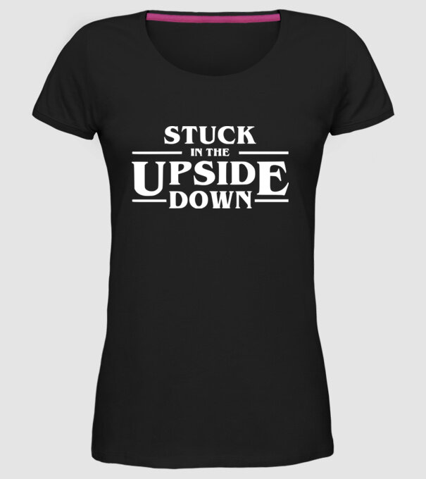 stuck in the upside down model negru pe tricou
