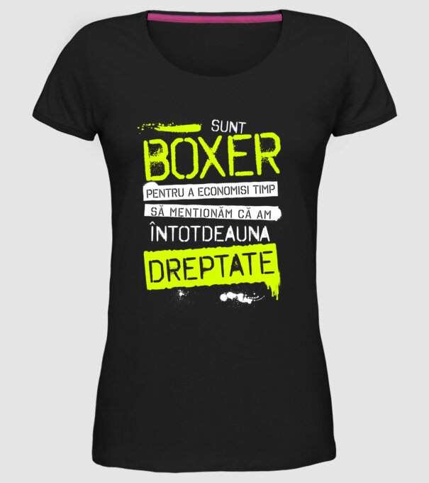 Sunt boxer, pentru a economisi timp, să reținem că am întotdeauna dreptate model negru pe tricou
