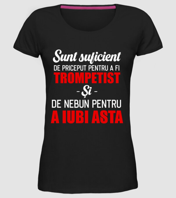 sunt suficient de priceput pentru a fi un super trompetist și suficient de nebun pentru a iubi asta model negru pe tricou
