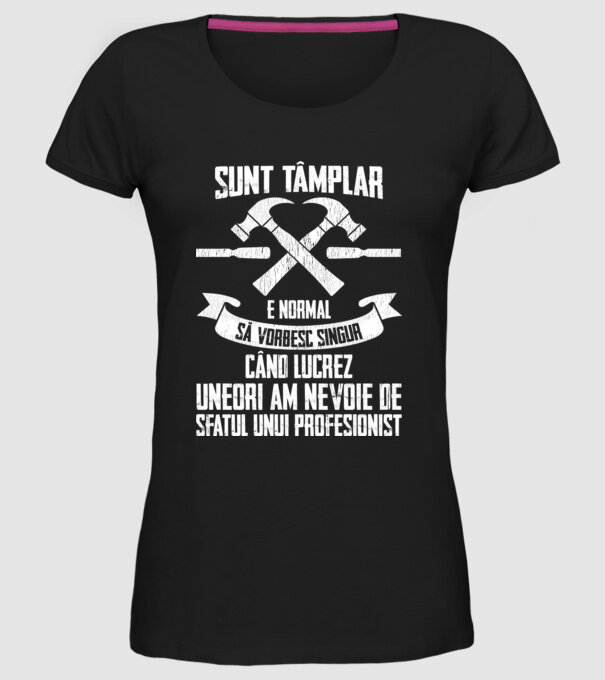 sunt tâmplar, e normal să vorbesc singur, când lucrez, uneori am nevoie de sfatul unui profesionist model negru pe tricou