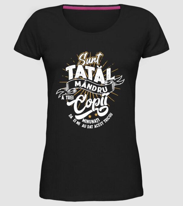 Sunt tatăl mândru a trei copii minunați - da, ei mi-au dat acest tricou model negru pe tricou
