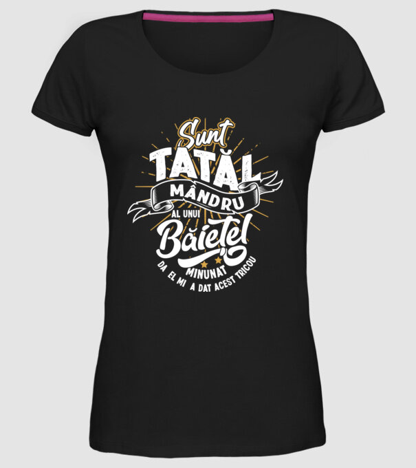 Sunt tatăl mândru al unui băiețel minunat - da, el mi-a dat acest tricou model negru pe tricou