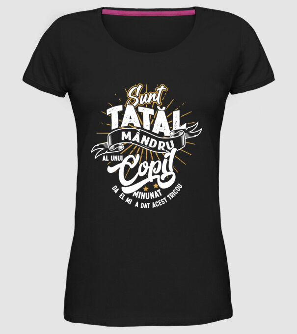 Sunt tatăl mândru al unui copil minunat - da, el mi-a dat acest tricou model negru pe tricou