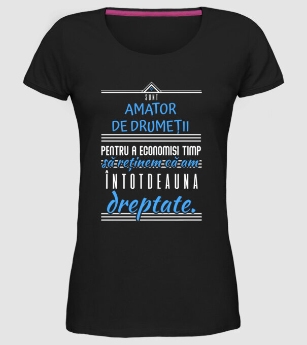 sunt amator de drumeții - pentru a economisi timp, să reținem că am întotdeauna dreptate model negru pe tricou