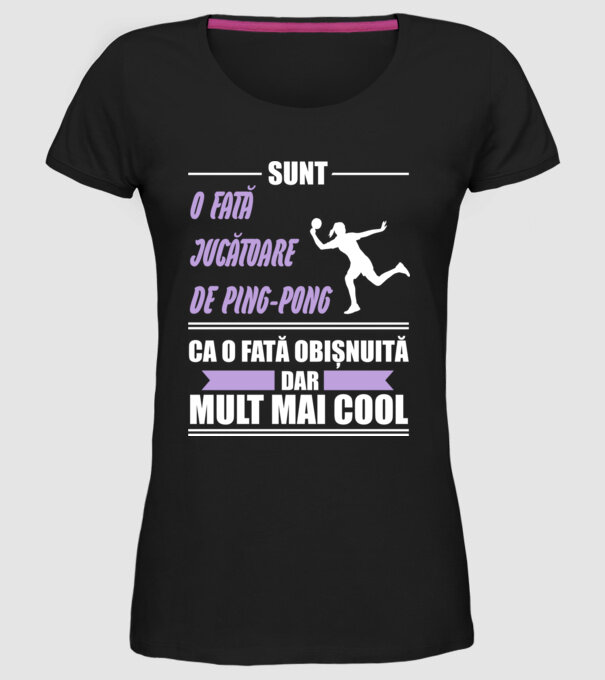 sunt o fată jucătoare de ping-pong, ca o fată obișnuită, dar mult mai cool model negru pe tricou