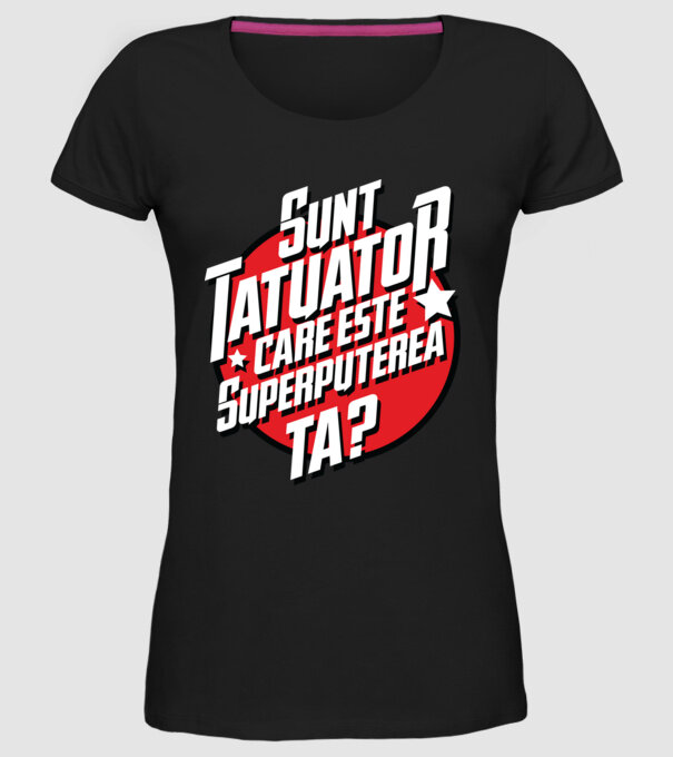 sunt tatuator, care este superputerea ta ta? model negru pe tricou