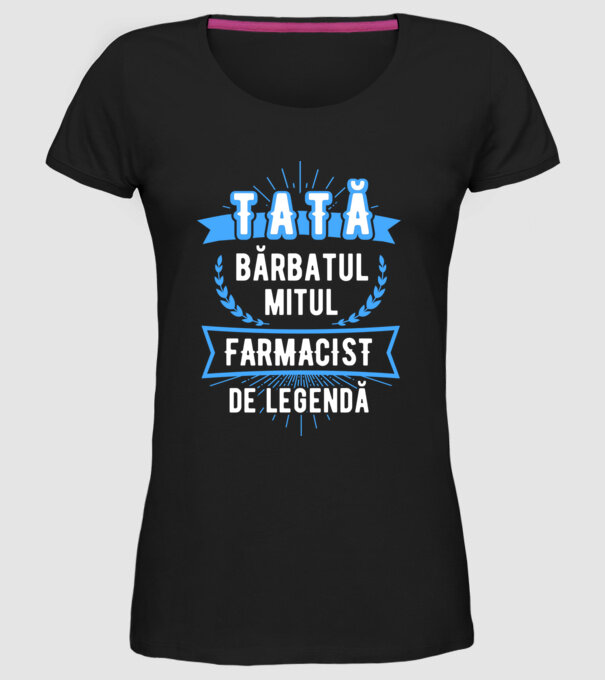 tată - bărbatul, mitul, FARMACIST de legendă model negru pe tricou