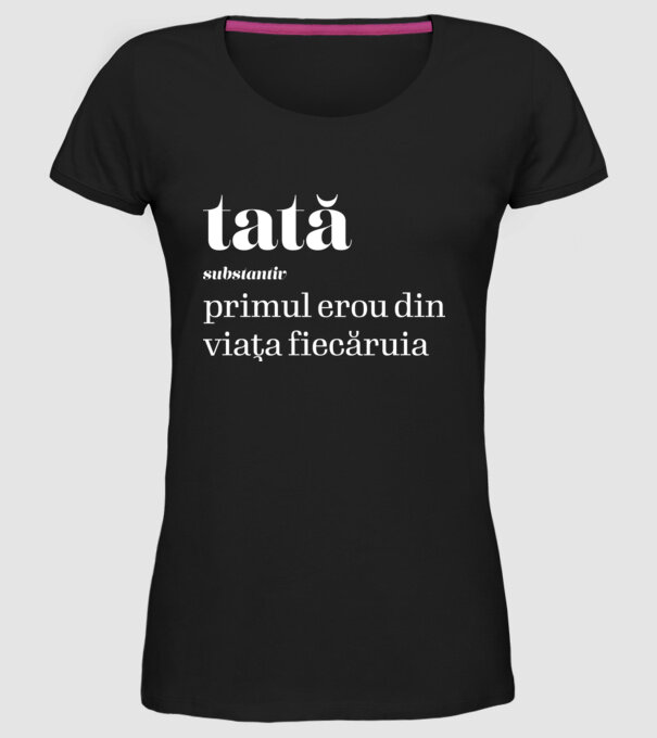 tată - substantiv - primul erou din viața fiecăruia model negru pe tricou