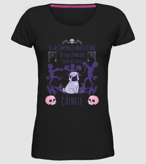 te-aș împinge fără ezitare în fața zombilor ca să-mi salvez câinele model negru pe tricou