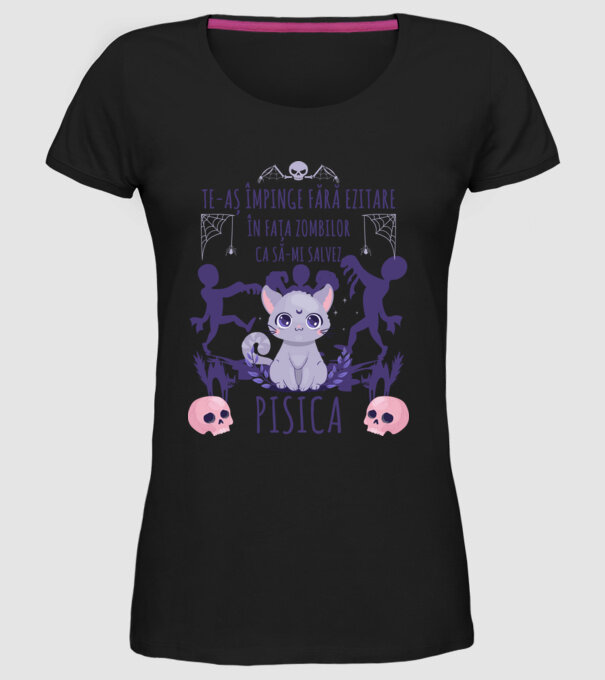 te-aș împinge fără ezitare în fața zombilor ca să-mi salvez pisica model negru pe tricou
