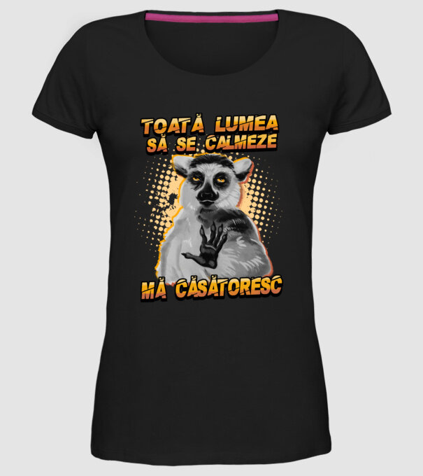 toată lumea - să se calmeze - mă căsătoresc model negru pe tricou