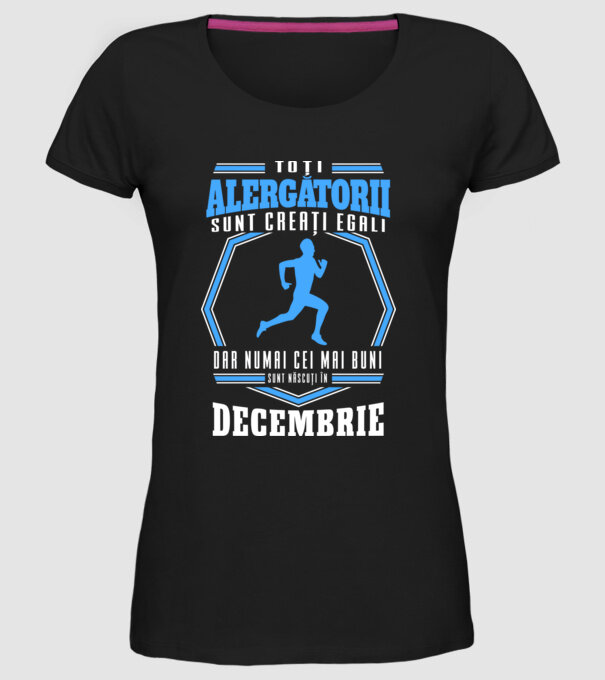 Toți alergătorii sunt creați egali, dar numai cei mai buni sunt născuți în decembrie model negru pe tricou