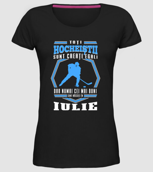 Toți hocheiștii sunt creați egali, dar numai cei mai buni sunt născuți în_Iulie model negru pe tricou