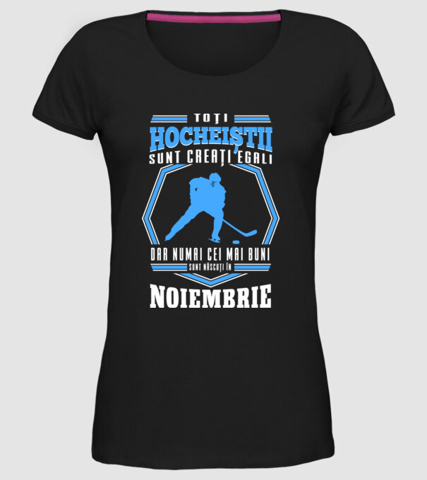 Toți hocheiștii sunt creați egali, dar numai cei mai buni sunt născuți în_Noiembrie model negru pe tricou