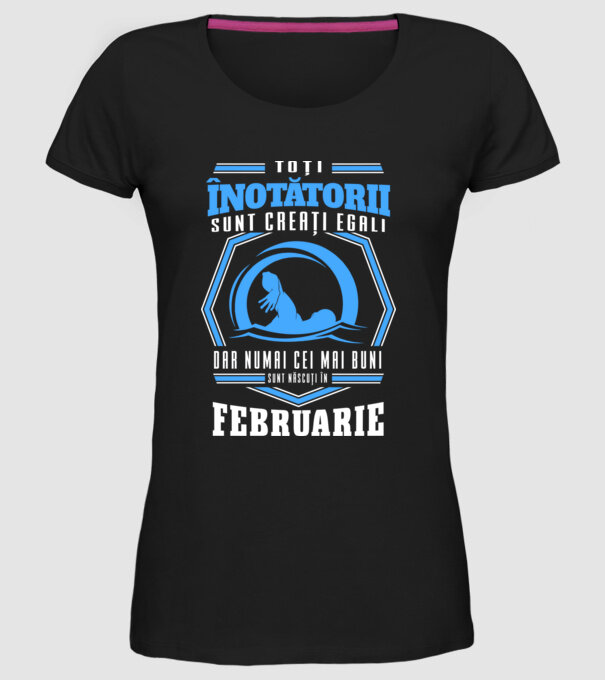 Toți înotătorii sunt creați egali, dar numai cei mai buni sunt născuți în februarie model negru pe tricou