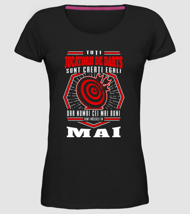 Toți jucătorii de darts sunt creați egali, dar numai cei mai buni sunt născuți în mai. model negru pe tricou