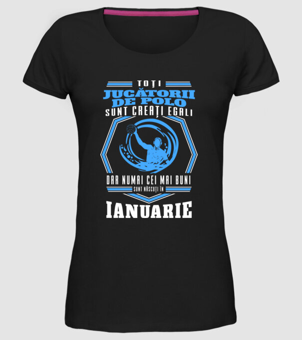 Toți jucătorii de polo sunt creați egali, dar numai cei mai buni sunt născuți în ianuarie model negru pe tricou