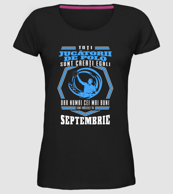 Toți jucătorii de polo sunt creați egali, dar numai cei mai buni sunt născuți în septembrie model negru pe tricou