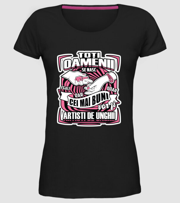 Toți oamenii - se nasc egali dar doar cei mai buni vor fi artiști de unghii model negru pe tricou
