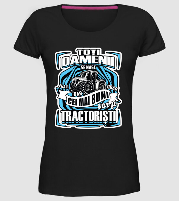 toți oamenii - se nasc egali dar doar cei mai buni vor fi tractoriști model negru pe tricou