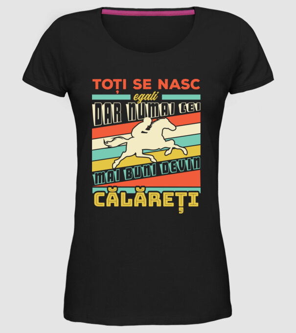toți se nasc egali, dar numai cei mai buni devin călăreți model negru pe tricou