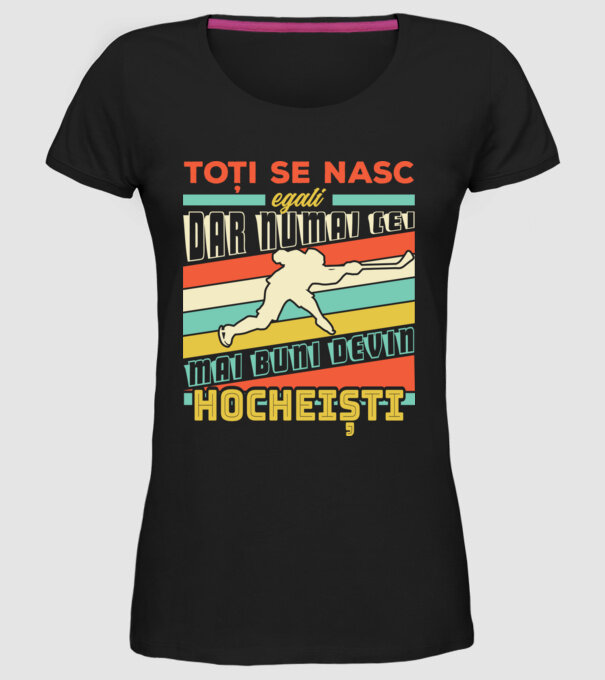 toți se nasc egali, dar numai cei mai buni devin hocheiști model negru pe tricou