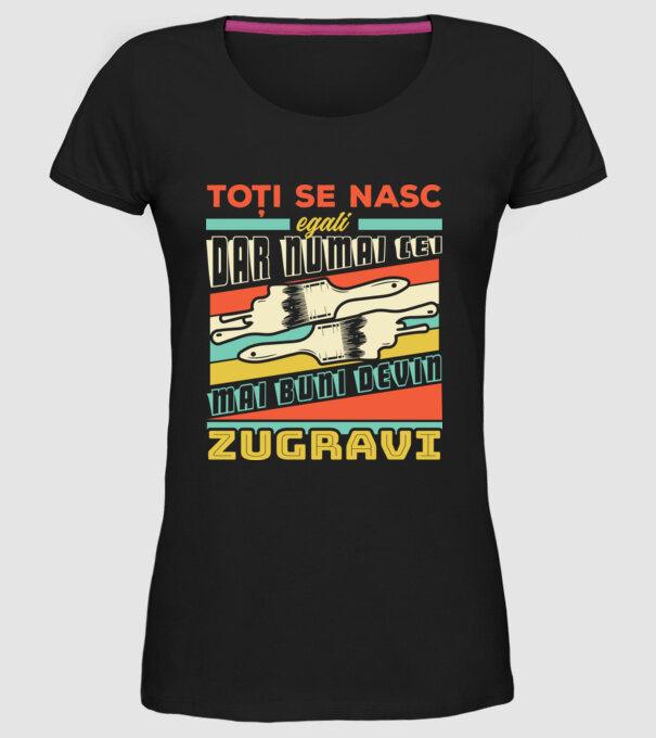 Toți se nasc egali, dar numai cei mai buni devin zugravi model negru pe tricou
